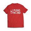 I Plead The 2nd Red T-Shirt - We Got Teez