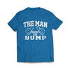 The Man Behind The Bump T-Shirt - We Got Teez