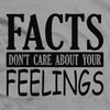 "Facts Don't care About Your Feelings" T-Shirt - We Got Teez