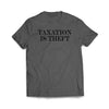 Taxation is Theft Charcoal Tee