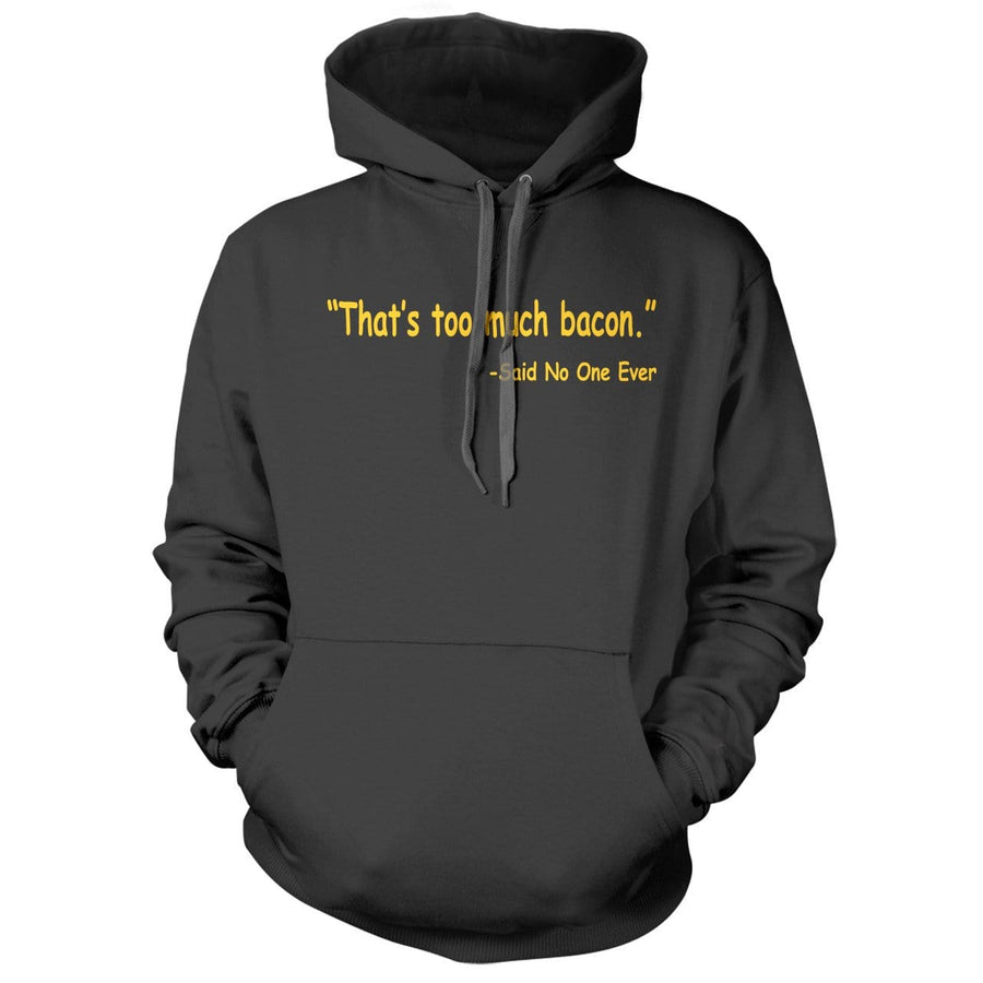 Too Much Bacon Black Hoodie - We Got Teez