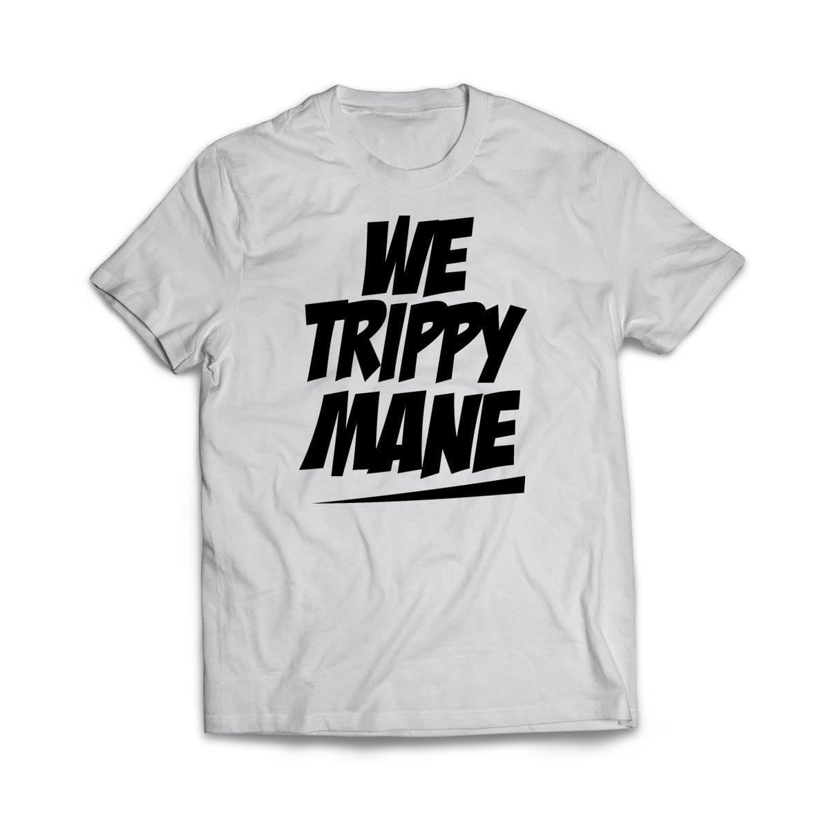 We Trippy Mane White T-Shirt - We Got Teez