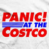 PANIC at the Costco T-Shirt - we got teez
