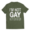 I am Not Gay  Military Green T-Shirt - We Got Teez