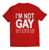 I am Not Gay Red T-Shirt - We Got Teez